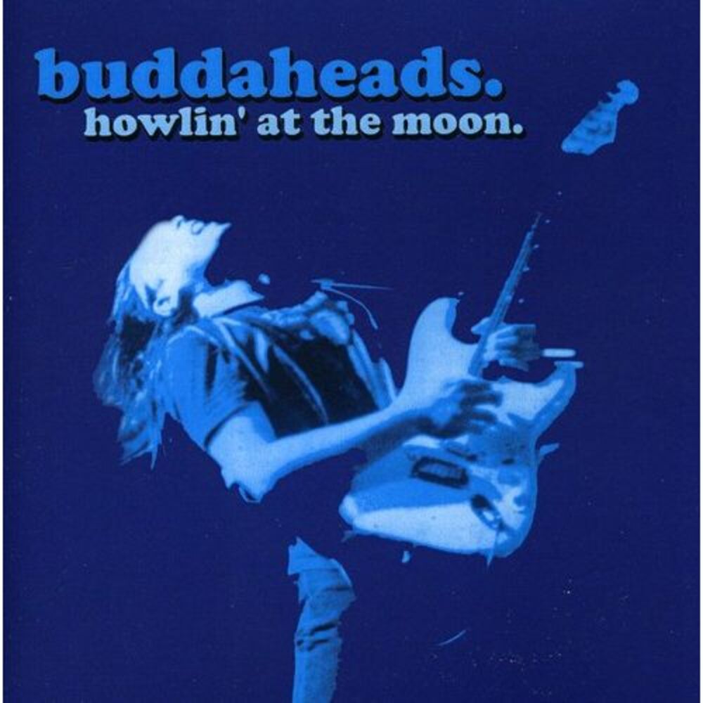 Buddaheads - Howlin' at the Moon  CD